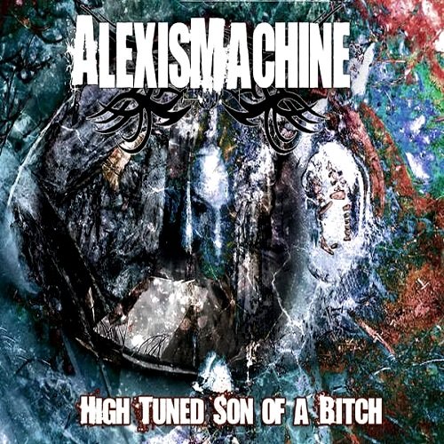 Альбом AlexisMachine - High Tuned Son Of A Bitch 2015 MP3 скачать торрент