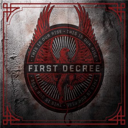 Альбом First Decree - This Is Our Rise 2015 MP3 скачать торрент