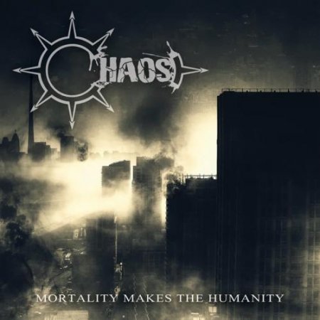 Альбом Chaos - Mortality Makes The Humanity 2015 MP3 скачать торрент