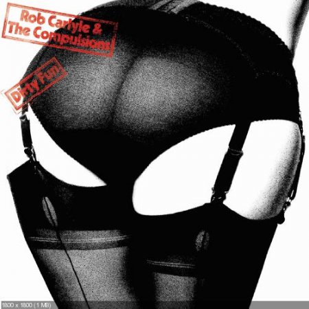 Альбом Rob Carlyle & The Compulsions - Dirty Fun 2015 MP3 скачать торрент