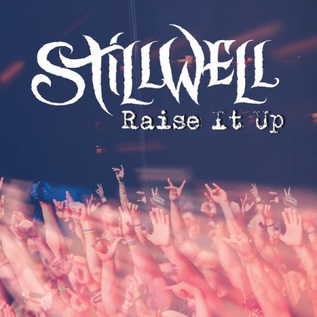 Альбом Stillwell - Raise It Up 2015 MP3 скачать торрент