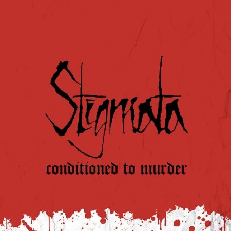 Альбом Stigmata - Conditioned to Murder 2015 MP3 скачать торрент