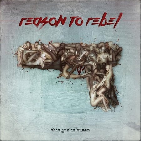 Альбом Reason To Rebel - This Gun Is Human 2015 MP3 скачать торрент