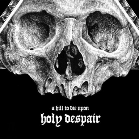 Альбом A Hill To Die Upon - Holy Despair 2014 MP3 скачать торрент