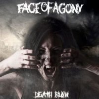 Альбом Face Of Agony - Death Blow 2015 MP3 скачать торрент