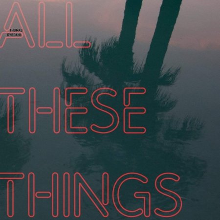 Альбом Thomas Dybdahl - All These Things 2018 MP3 скачать торрент